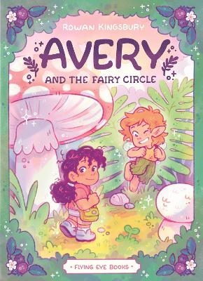 Avery and the Fairy Circle - Rowan Kingsbury