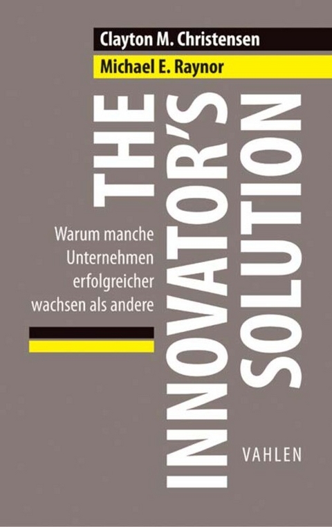 The Innovator's Solution - Clayton M. Christensen, Michael E. Raynor