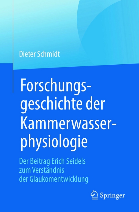 Forschungsgeschichte der Kammerwasserphysiologie - Dieter Schmidt
