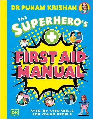 The Superhero’s First Aid Manual - Punam Krishan