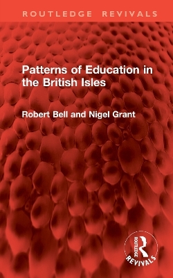 Patterns of Education in the British Isles - Robert Bell, Nigel Grant