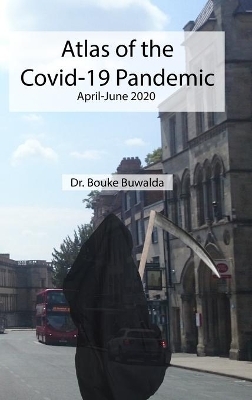 Atlas of the Covid-19 Pandemic - Bouke Buwalda