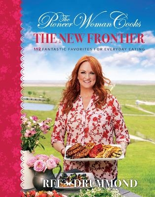 The Pioneer Woman Cooks—The New Frontier - Ree Drummond