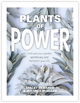 Plants of Power - Stacey Demarco, Miranda Mueller