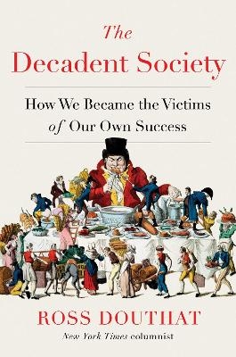 The Decadent Society - Ross Douthat