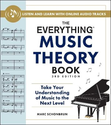 The Everything Music Theory Book, 3rd Edition - Marc Schonbrun