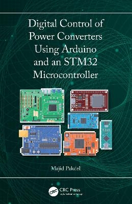 Digital Control of Power Converters Using Arduino and an STM32 Microcontroller - MAJID PAKDEL