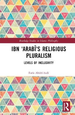 Ibn ‘Arabī’s Religious Pluralism - Faris Abdel-hadi