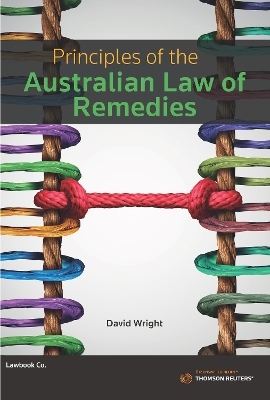 Principles of the Australian Law of Remedies - David Wright