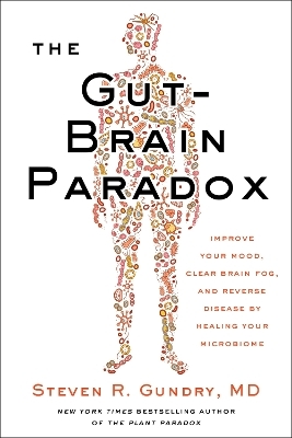 The Gut-Brain Paradox - MD Gundry  Steven R.