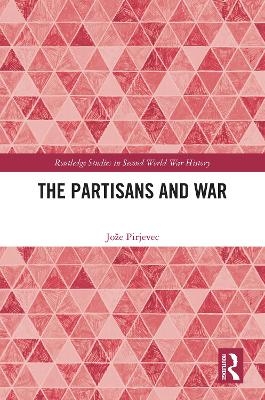 The Partisans and War - Jože Pirjevec