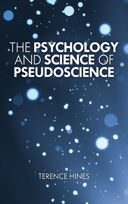 The Psychology and Science of Pseudoscience - Terence Hines