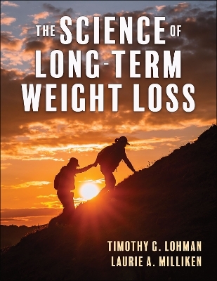 The Science of Long-Term Weight Loss - Timothy Lohman, Laurie A. Milliken