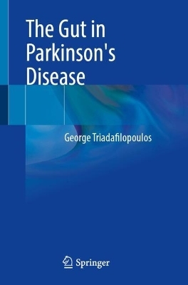 The Gut in Parkinson's Disease - George Triadafilopoulos