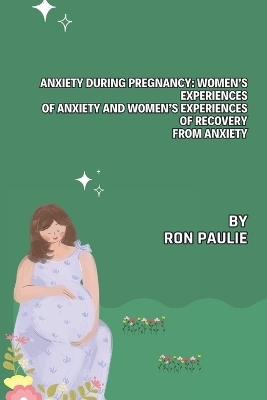 Anxiety During Pregnancy - Ron Paulie