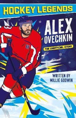 Hockey Legends: Alex Ovechkin - Millie Godwin