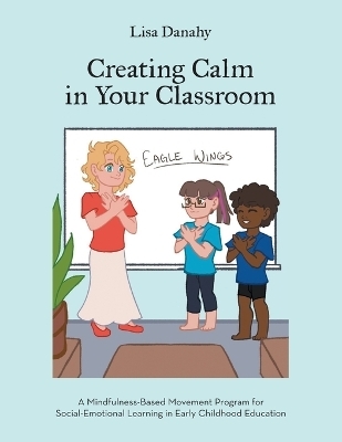 Creating Calm in Your Classroom - Lisa Danahy