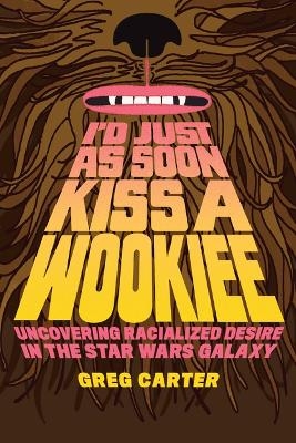 I'd Just as Soon Kiss a Wookiee - Greg Carter