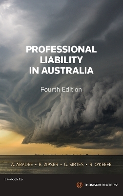 Professional Liability in Australia 4e - Alister Abadee, Ben Zipser, Gregory Sirtes