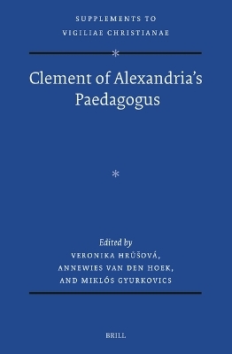 Clement of Alexandria's Paedagogus - Veronika Hrůšová, Annewies van den Hoek, Miklós Gyurkovics