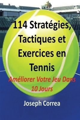 114 Strategies, Tactiques, Et Exercices En Tennis - Joseph Correa