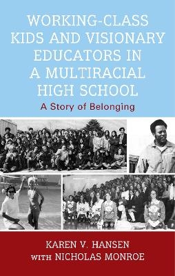 Working-Class Kids and Visionary Educators in a Multiracial High School - Karen V. Hansen