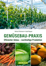 Gemüsebau-Praxis - Pelzmann, Helmut; Kapper, Josef