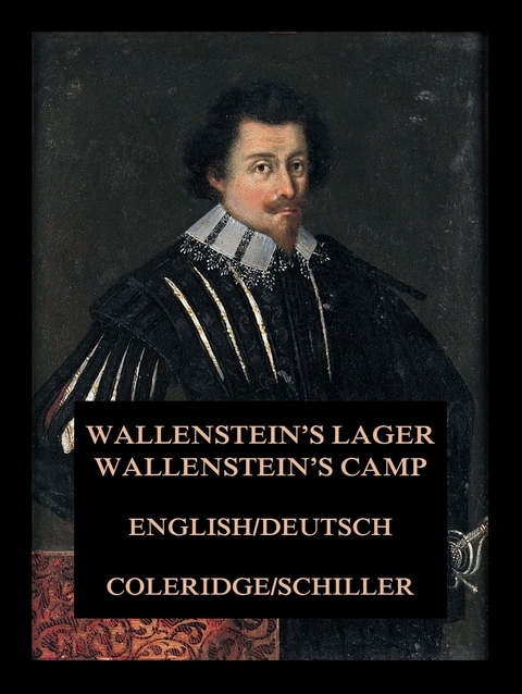 Wallenstein's Lager / Wallenstein's Camp - Samuel Taylor Coleridge,  Friedrich Schiller