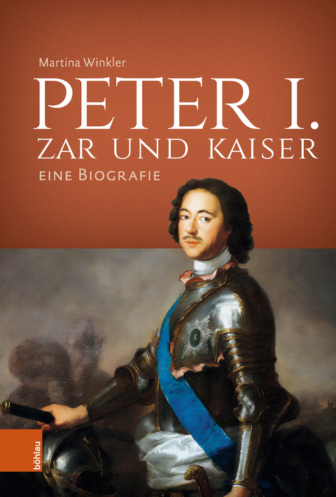 Peter I. – Zar und Kaiser - Martina Winkler