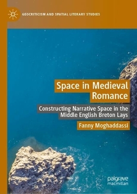 Space in Medieval Romance - Fanny Moghaddassi