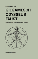 Gilgamesch - Odysseus - Faust - Christiane Lutz