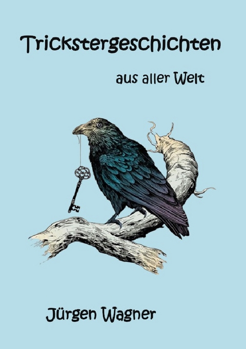 Trickstergeschichten aus aller Welt - Jürgen Wagner