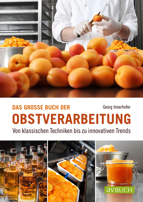 Das große Buch der Obstverarbeitung - Georg Innerhofer