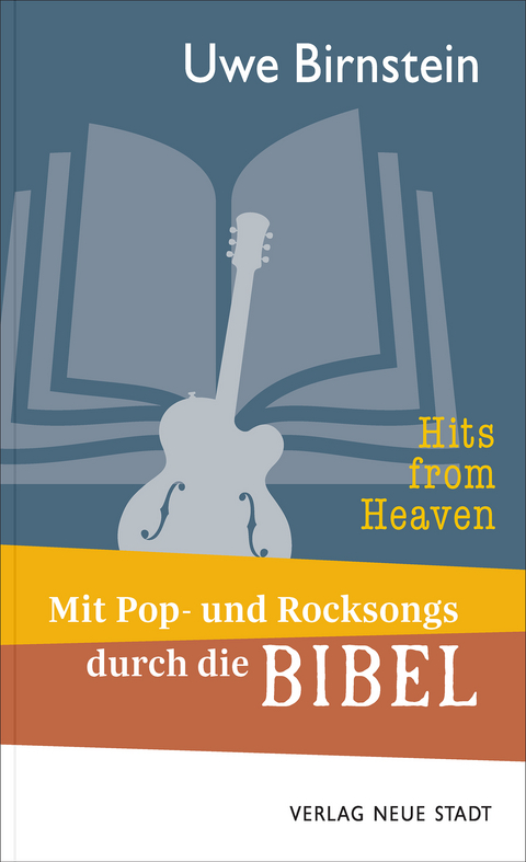 Hits from Heaven: Mit Pop- und Rocksongs durch die BIBEL - Uwe Birnstein