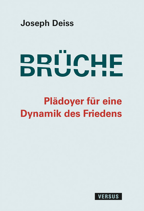 Brüche - Plädoyer für eine Dynamik des Friedens - Joseph Deiss