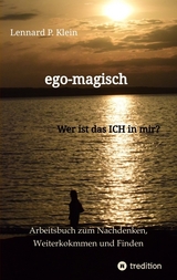 ego-magisch - Arbeitsbuch für deine Selbstfindung - Lennard P. Klein