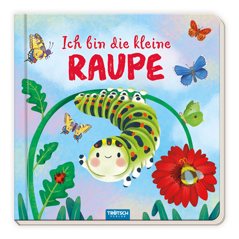 Trötsch Pappenbuch mit Reimen Ich bin die kleine Raupe - 