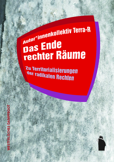 Das Ende rechter Räume - Autor*innenkollektiv Terra-R