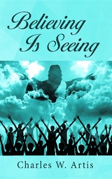 Believing Is Seeing -  Charles W. Artis