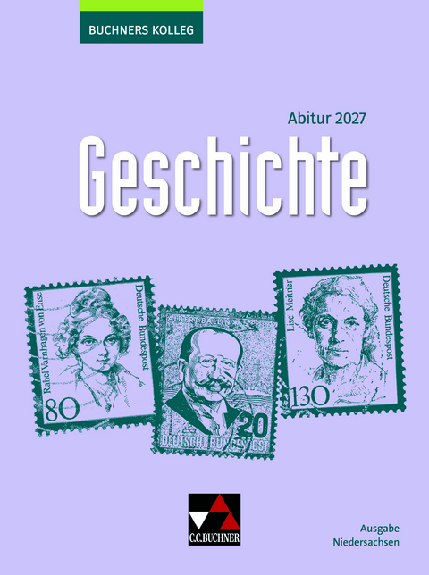 Buchners Kolleg Geschichte – Neue Ausgabe Niedersachsen / Buchners Kolleg Geschichte NI Abitur 2027 - Thomas Ahbe, Friedrich Anders, Boris Barth, Klaus Dieter Hein-Mooren, Stephan Kohser, Heike Krause-Leipoldt, Martin Liepach, Lorenz Maier, Ulrich Mücke, Oliver Näpel, Thomas Ott, Markus Reinbold, Reiner Schell, Jule Sommersberg, Jürgen Weber, Stefanie Witt, Hartmann Wunderer