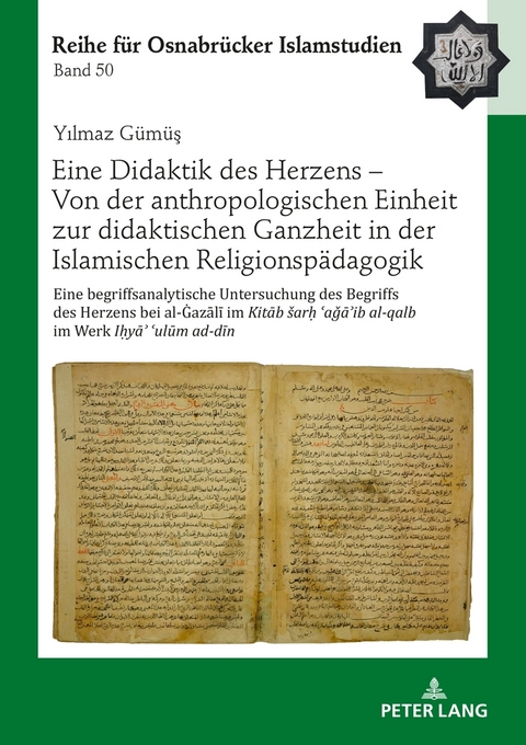 Eine Didaktik des Herzens – Von der anthropologischen Einheit zur didaktischen Ganzheit in der Islamischen Religionspädagogik - Yilmaz Gümüş