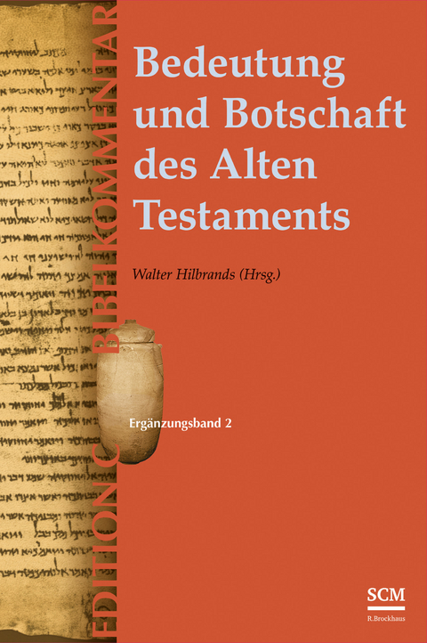 Bedeutung und Botschaft des Alten Testaments (Edition C/AT) - Walter Hilbrands