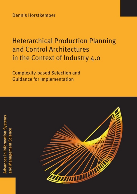 Heterarchical Production Planning and Control Architectures in the Context of Industry 4.0 - Dennis Horstkemper