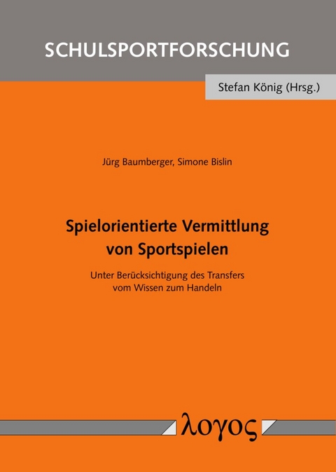 Spielorientierte Vermittlung von Sportspielen - Jürg Baumberger, Simone Bislin