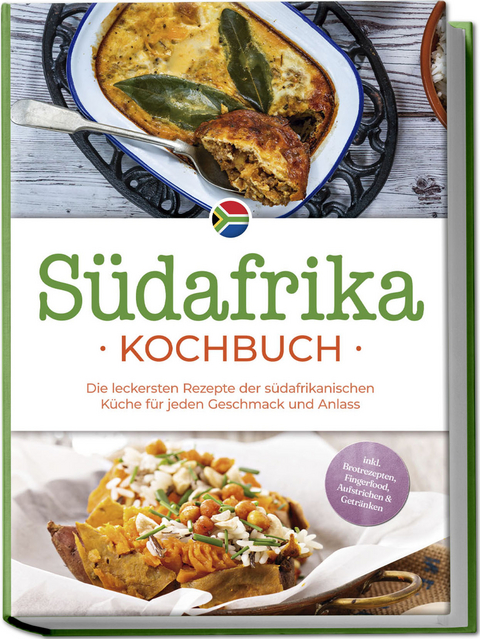 Südafrika Kochbuch: Die leckersten Rezepte der südafrikanischen Küche für jeden Geschmack und Anlass - inkl. Brotrezepten, Fingerfood, Aufstrichen & Getränken - Lisa Nkosi