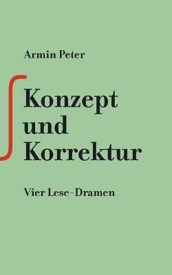 Konzept und Korrektur - Armin Peter