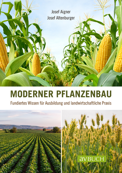 Moderner Pflanzenbau - Josef Aigner, Josef Altenburger