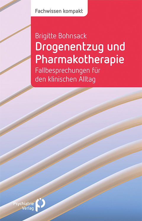 Drogenentzug und Pharmakotherapie - Brigitte Bohnsack