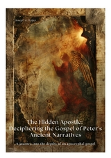 The Hidden Apostle: Deciphering the Gospel of Peter's Ancient Narratives - Joseph G. Butler