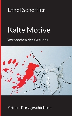 Kalte Motive - Ethel Scheffler